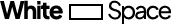 White Space